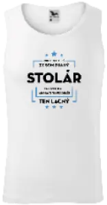 Pánske tielko Pokiaľ si myslíš, že som drahý - stolár