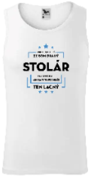 Pánske tielko Pokiaľ si myslíš, že som drahý - stolár