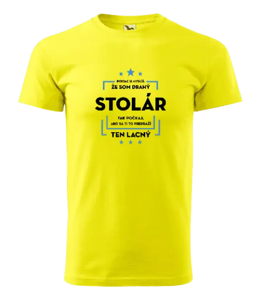 Pánske tričko Pokiaľ si myslíš, že som drahý - stolár
