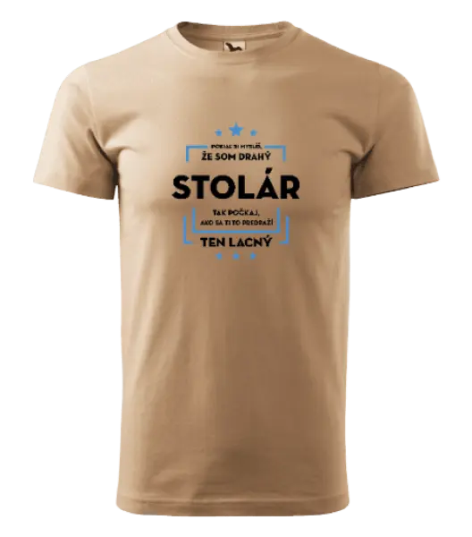 Pánske tričko Pokiaľ si myslíš, že som drahý - stolár