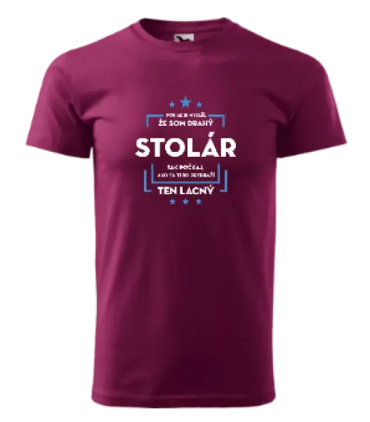 Pánske tričko Pokiaľ si myslíš, že som drahý - stolár