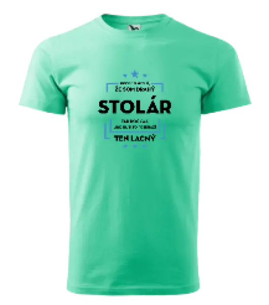 Pánske tričko Pokiaľ si myslíš, že som drahý - stolár