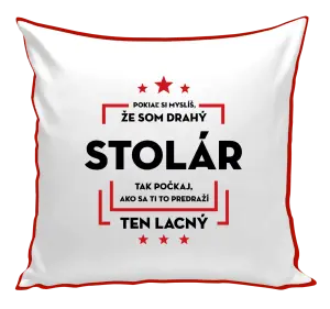 Vankúš Pokiaľ si myslíš, že som drahý - stolár