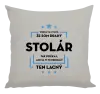 Vankúš Pokiaľ si myslíš, že som drahý - stolár