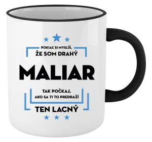 Hrnček Pokiaľ si myslíš, že som drahý - maliar