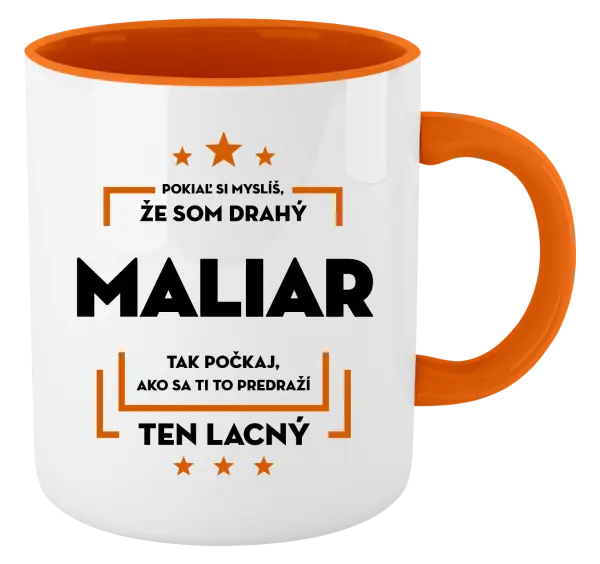 Hrnček  Pokiaľ si myslíš, že som drahý - maliar