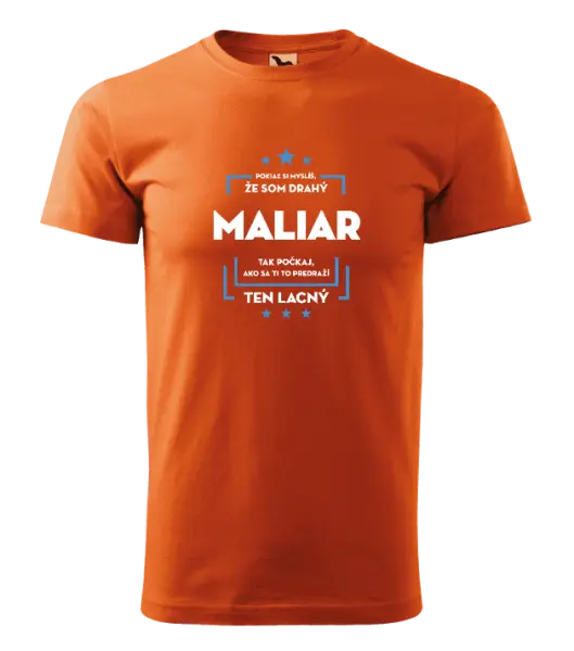 Pánske tričko Pokiaľ si myslíš, že som drahý - maliar