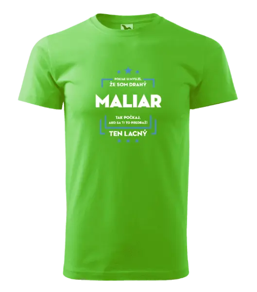 Pánske tričko Pokiaľ si myslíš, že som drahý - maliar