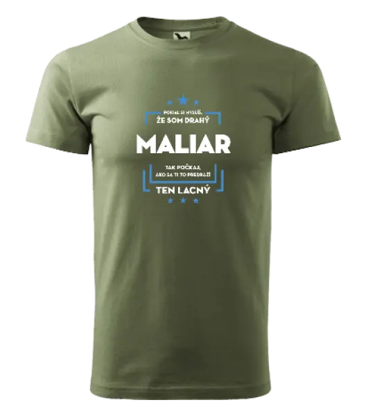 Pánske tričko Pokiaľ si myslíš, že som drahý - maliar