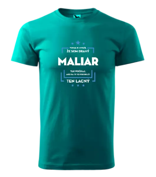 Pánske tričko Pokiaľ si myslíš, že som drahý - maliar