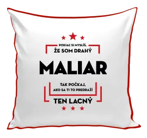 Vankúš Pokiaľ si myslíš, že som drahý - maliar