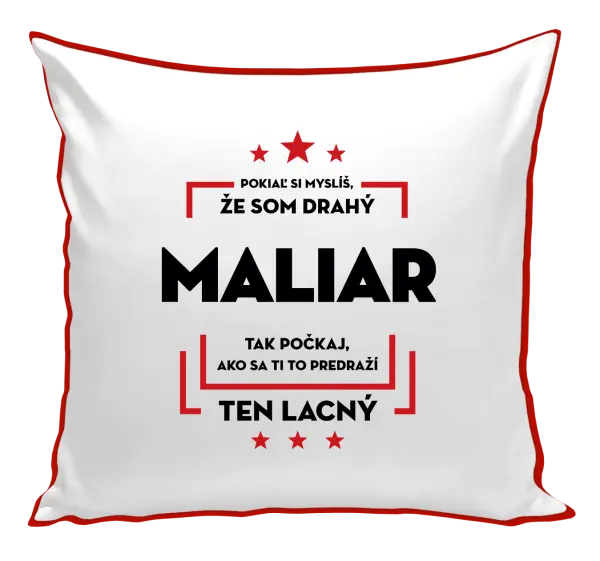 Vankúš Pokiaľ si myslíš, že som drahý - maliar