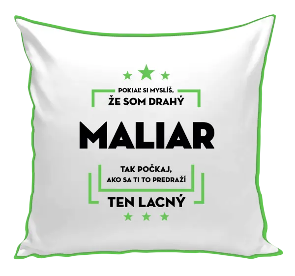 Vankúš Pokiaľ si myslíš, že som drahý - maliar