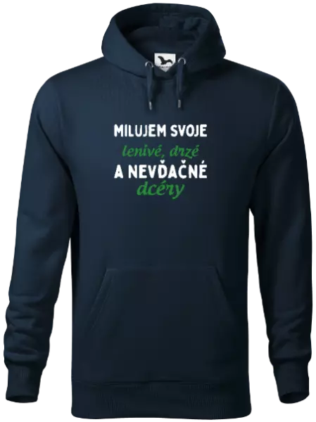 Pánska mikina Milujem svoje lenivé, drzé a nevdačné dcéry