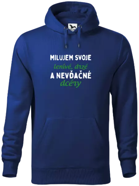 Pánska mikina Milujem svoje lenivé, drzé a nevdačné dcéry