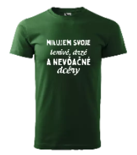 Pánske tričko Milujem svoje lenivé, drzé a nevdačné dcéry