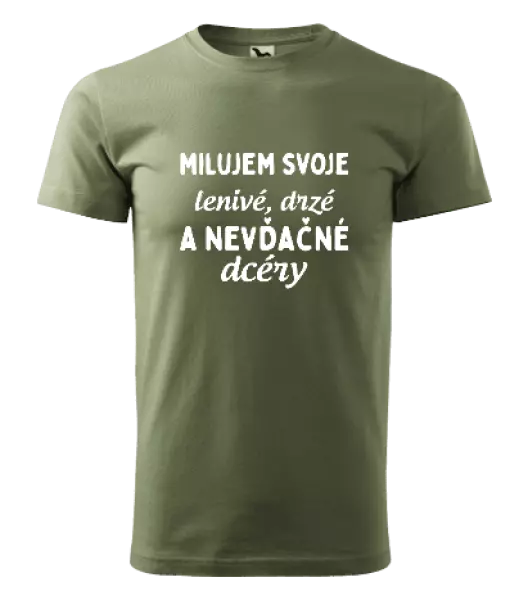 Pánske tričko Milujem svoje lenivé, drzé a nevdačné dcéry