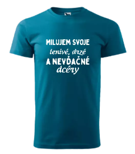 Pánske tričko Milujem svoje lenivé, drzé a nevdačné dcéry