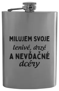 Ploskačka Milujem svoje lenivé, drzé a nevdačné dcéry