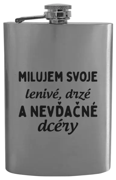 Ploskačka Milujem svoje lenivé, drzé a nevdačné dcéry