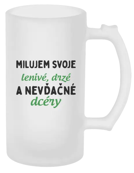 Polliter Milujem svoje lenivé, drzé a nevdačné dcéry
