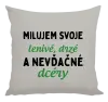 Vankúš Milujem svoje lenivé, drzé a nevdačné dcéry