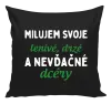 Vankúš Milujem svoje lenivé, drzé a nevdačné dcéry