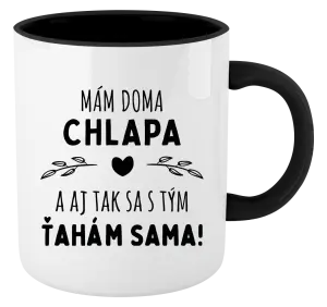 Hrnček  Mám doma chlapa a aj tak sa s tým ťahám sama