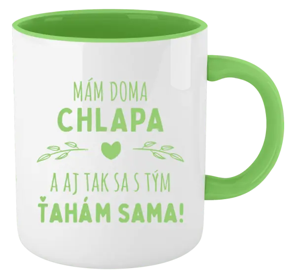 Hrnček  Mám doma chlapa a aj tak sa s tým ťahám sama