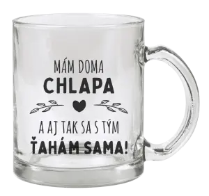 Hrnček Mám doma chlapa a aj tak sa s tým ťahám sama