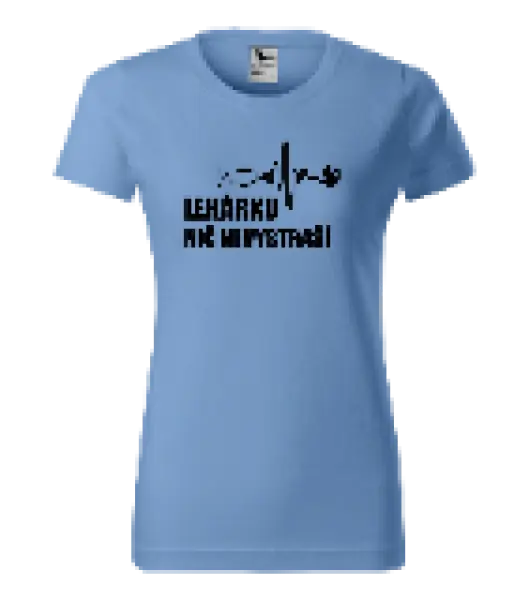 Dámske tričko Lekárku nič nevystraší