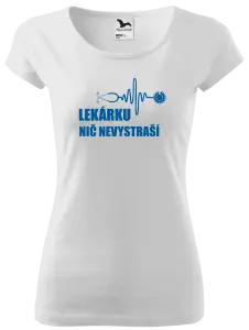 Dámske tričko Lekárku nič nevystraší