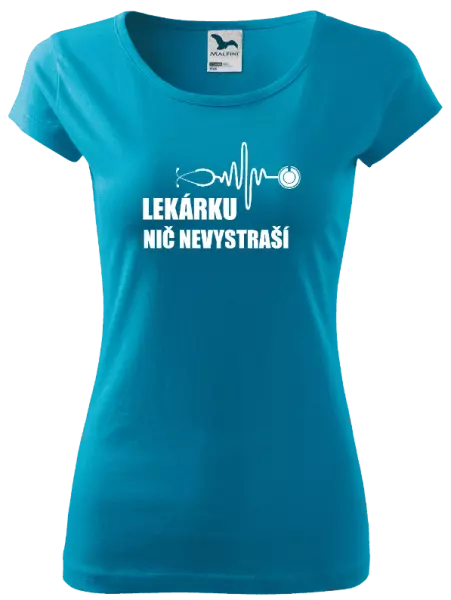 Dámske tričko Lekárku nič nevystraší