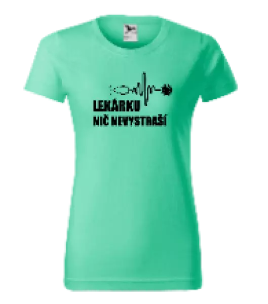 Dámske tričko Lekárku nič nevystraší