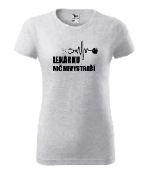 Dámske tričko Lekárku nič nevystraší