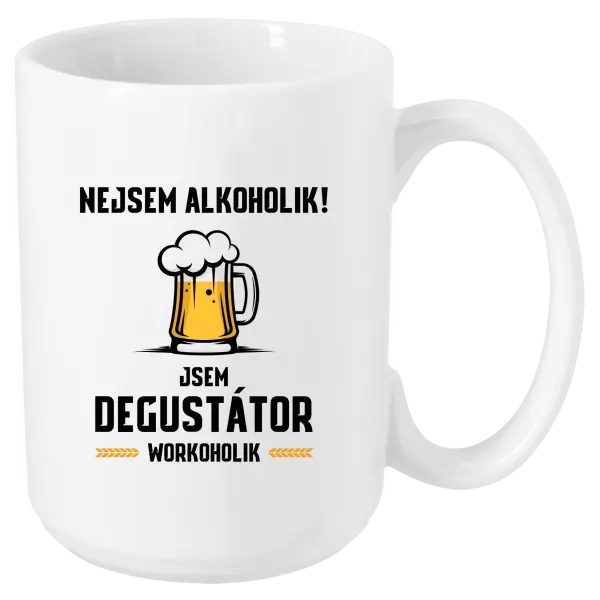 Hrnek Nejsem alkoholik! Jsem degustátor workoholik