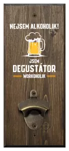 Nástěnný otvírák Nejsem alkoholik! Jsem degustátor workoholik