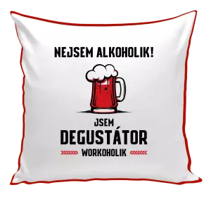 Polštář Nejsem alkoholik! Jsem degustátor workoholik