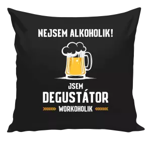 Polštář Nejsem alkoholik! Jsem degustátor workoholik
