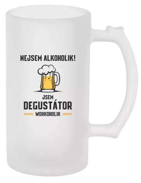 Půllitr Nejsem alkoholik! Jsem degustátor workoholik