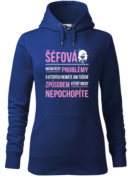 Dámská mikina Musím řešit problémy - šéfová