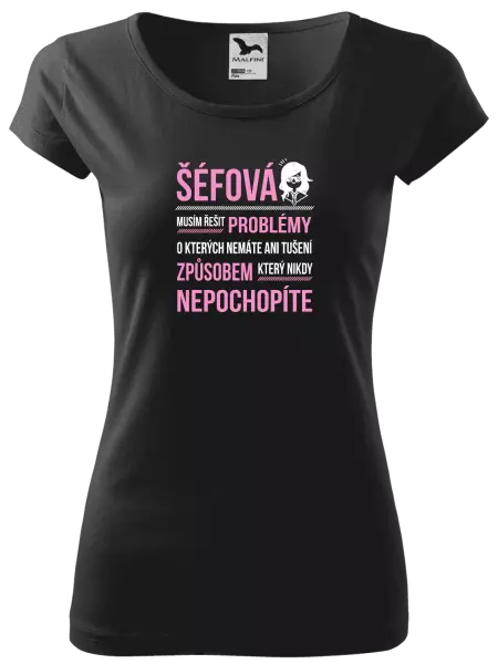 Dámské tričko Musím řešit problémy - šéfová