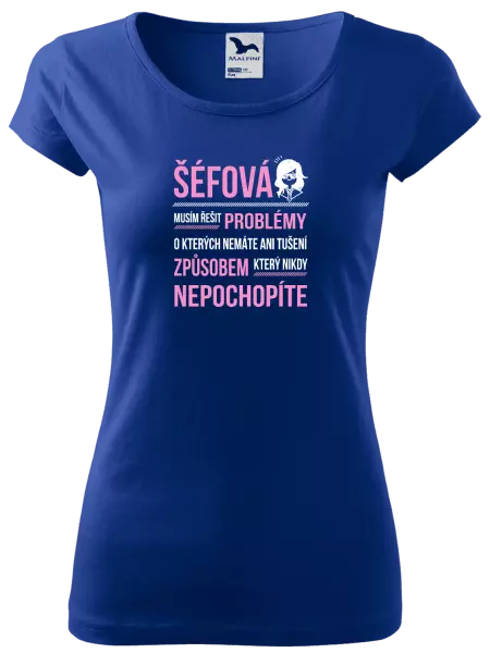 Dámské tričko Musím řešit problémy - šéfová