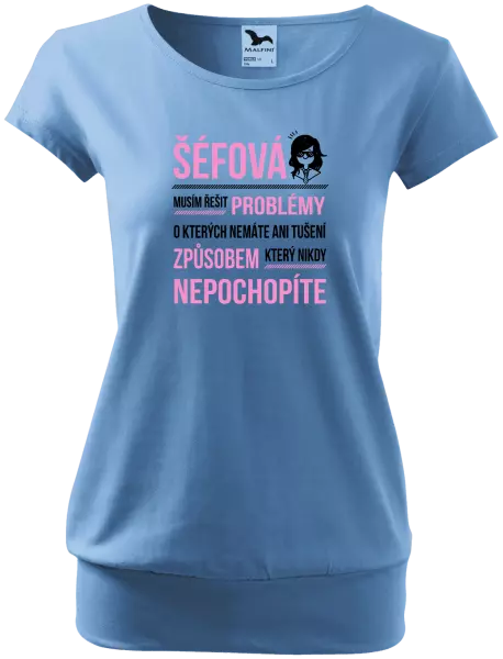 Dámské tričko Musím řešit problémy - šéfová