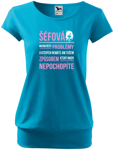 Dámské tričko Musím řešit problémy - šéfová