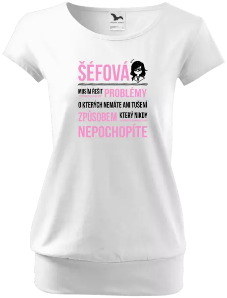 Dámské tričko Musím řešit problémy - šéfová