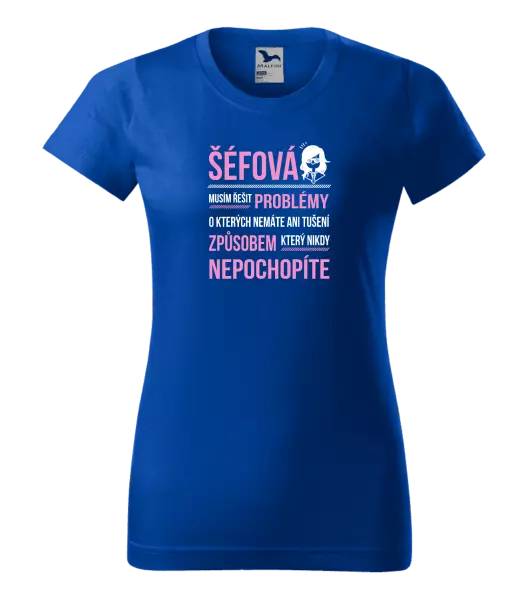 Dámské tričko Musím řešit problémy - šéfová
