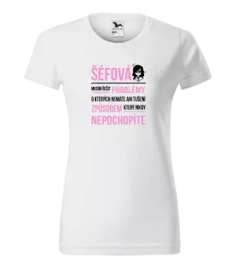 Dámské tričko Musím řešit problémy - šéfová