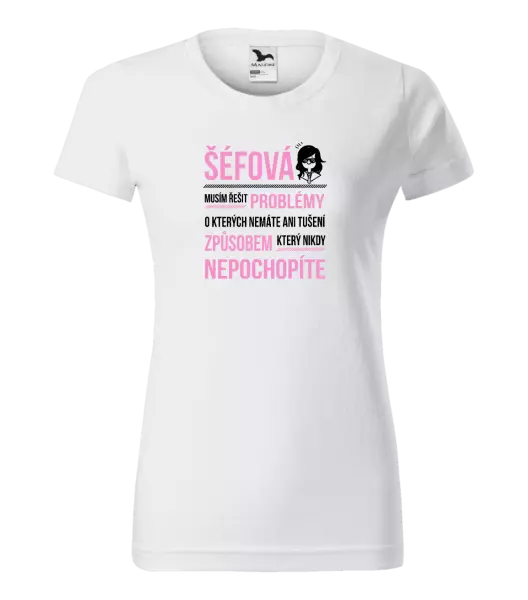 Dámské tričko Musím řešit problémy - šéfová