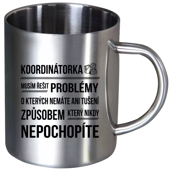 Nerezový hrnek Musím řešit problémy - koordinátorka